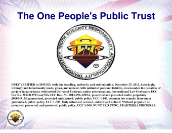 The One People's Public Trust  DULY VERIFIED as ISSUED, with due standing, authority and