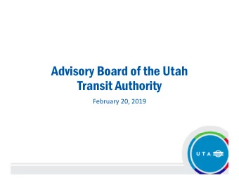 Advisory Board of the Utah  Transit Authority  February 20, 2019  Call to Order  and Opening