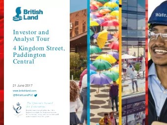 Investor and  Analyst Tour  4 Kingdom Street,  Paddington  Central  21 June 2017