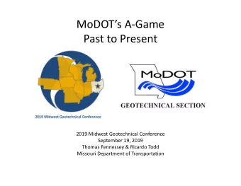MoDOTs A-Game  Past to Present  2019 Midwest Geotechnical Conference  September 19, 2019  Thomas