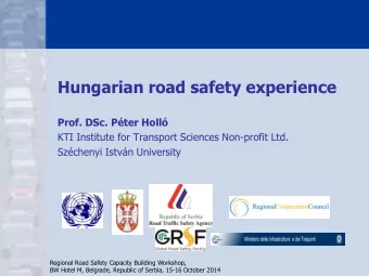 Hungarian road safety experience  Prof. DSc. Pter Holl  KTI Institute for Transport Sciences
