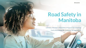 Road Safety in  Manitoba  Clif Eden, Manager, Road Safety Program Development  Curtis Wennberg, VP,