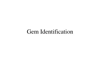 Gem Identification  Gem Identification  There are approx. 4000 minerals  Approx. 100 are