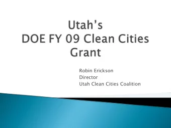Robin Erickson  Director  Utah Clean Cities Coalition  Petroleum Reduction &amp; Clean Air
