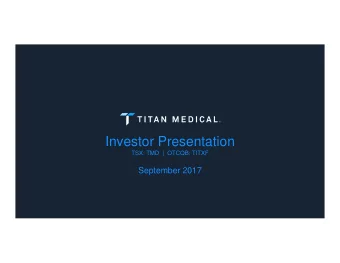 Investor Presentation  TSX: TMD  |  OTCQB: TITXF  September 2017  Forward Looking Statements  This