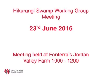 23 rd June 2016  Meeting held at Fonterras Jordan  Valley Farm 1000 - 1200  Agenda  Topic/Owner