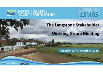 LSWG  The Langstone Stakeholder  Working Group Meeting Tuesday 13 th November 2018  LSWG  Agenda