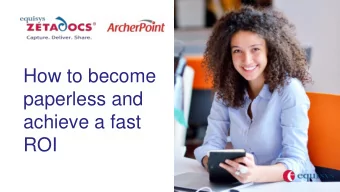How to become  paperless and  achieve a fast  ROI  Agenda   Introduction   The problem with