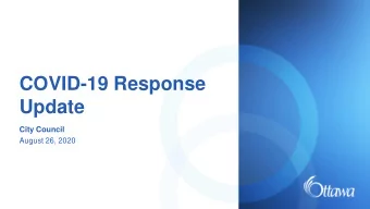 COVID-19 Response  Update  City Council  August 26, 2020  Current Context    The situation
