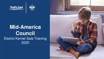 Mid-America  Council  District Kernel Sale Training  2020  WHY DO WE SELL POPCORN?   73% Return