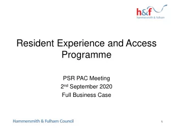 Resident Experience and Access  Programme  PSR PAC Meeting 2 nd September 2020  Full Business Case