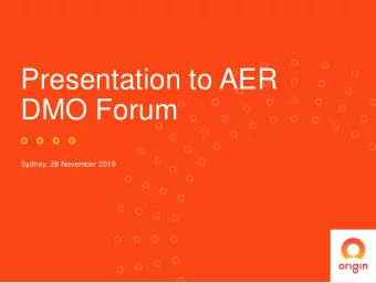 DMO Forum  Sydney, 26 November 2019  Overview  Provide a retailer perspective on the AERs method
