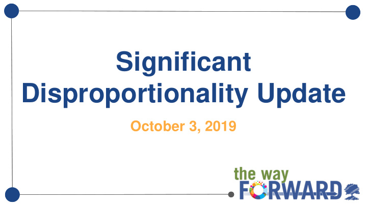 significant disproportionality update