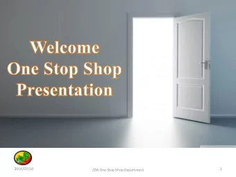 2014/07/10  1  ZDA One Stop Shop Department  Topics  OSS  Background  OSS  Our Services  OSS