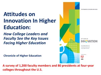 Innovation In Higher  Education:  How College Leaders and  Faculty See the Key Issues  Facing