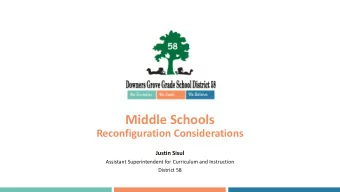 Middle Schools  Reconfiguration Considerations  Justin Sisul  Assistant Superintendent for
