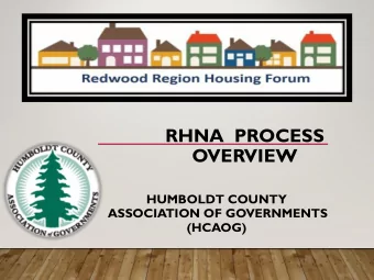 OVERVIEW  HUMBOLDT COUNTY  ASSOCIATION OF GOVERNMENTS  (HCAOG)  Regional Housing Needs Assessment