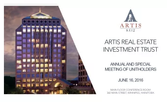 ARTIS REAL ESTATE  INVESTMENT TRUST  MAIN FLOOR CONFERENCE ROOM  360 MAIN STREET, WINNIPEG,