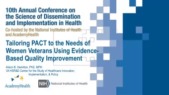 Tailoring PACT to the Needs of  Women Veterans Using Evidence-  Based Quality Improvement  Alison