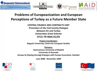 Problems of Europeanization and European Perceptions of Turkey as a Future Member State CENTRAL
