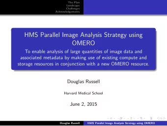 HMS Parallel Image Analysis Strategy using  OMERO  To enable analysis of large quantities of image