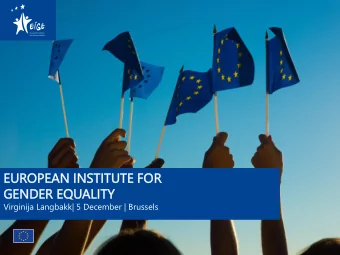 EUROP  OPEAN INSTITUTE  TUTE FOR  R  GENDE  DER  R EQUALITY  Virginija Langbakk| 5 December |
