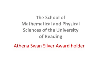 The School of  Mathematical and Physical  Sciences of the University  of Reading  Athena Swan