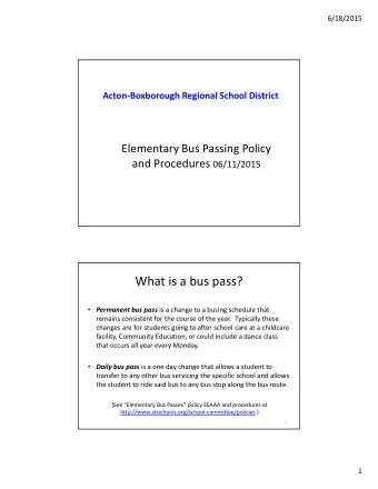 What is a bus pass?  Permanent bus pass is a change to a busing schedule that remains consistent