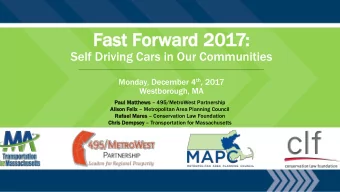 Fast F  Forward 2 2017:  Self Driving Cars in Our Communities Monday, December 4 th , 2017