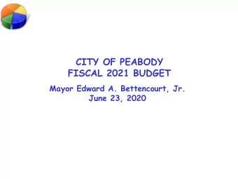 CITY OF PEABODY  FISCAL 2021 BUDGET  Mayor Edward A. Bettencourt, Jr.  June 23, 2020  FISCAL YEAR