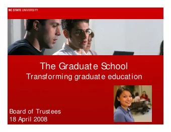 The Graduate S  chool  Transforming graduate education  Board of Trustees  18 April 2008  The