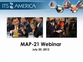 MAP-21 Webinar  July 20, 2012  Where Are We Today?  Moving Ahead for Progress in the 21 st