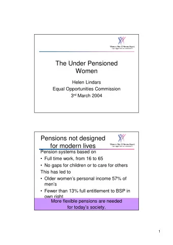 The Under Pensioned  Women  Helen Lindars  Equal Opportunities Commission 3 rd March 2004  Pensions