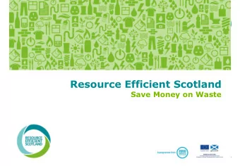 Resource Efficient Scotland  Save Money on Waste  Aims &amp; Objectives  Learn how businesses can