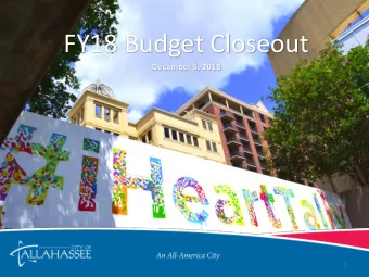 FY18 Budget Closeout  December 5, 2018  1  FY18 Budget Closeout  Goals for today  1.  Review FY18