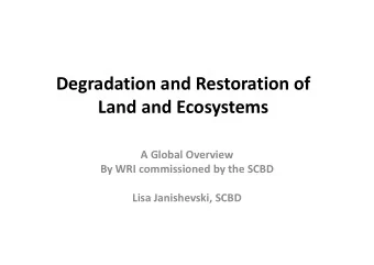 Degradation and Restoration of  Land and Ecosystems  A Global Overview  By WRI commissioned by the