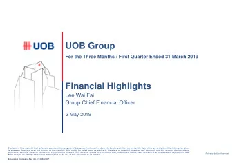 UOB Group  For the Three Months / First Quarter Ended 31 March 2019  Financial Highlights  Lee Wai