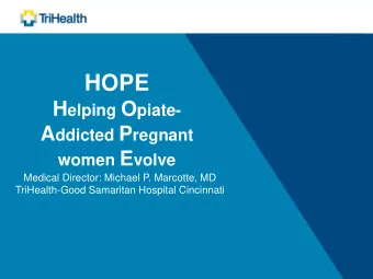 HOPE H elping O piate- A ddicted P regnant women E volve  Medical Director: Michael P. Marcotte, MD