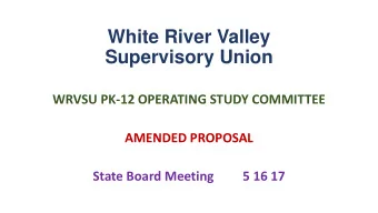 White River Valley Supervisory Union WRVSU PK-12 OPERATING STUDY COMMITTEE AMENDED PROPOSAL  State