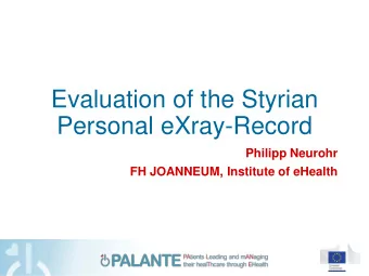 Evaluation of the Styrian  Personal eXray-Record  Philipp Neurohr  FH JOANNEUM, Institute of