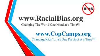 www.RacialBias.org Changing The World One Mind at a Time  www.CopCamps.org Changing Kids