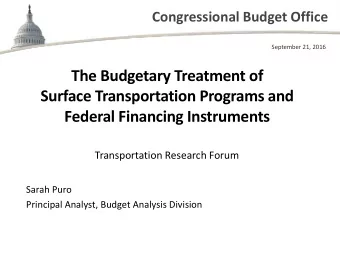 The Budgetary Treatment of  Surface Transportation Programs and  Federal Financing Instruments