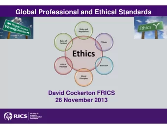 Global Professional and Ethical Standards  David Cockerton FRICS  26 November 2013  Global