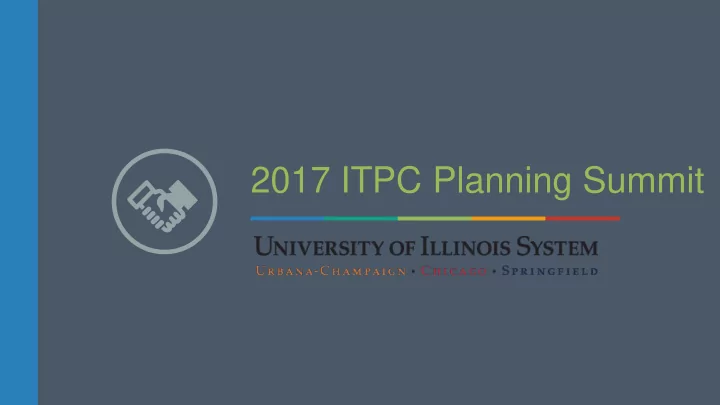 2017 itpc planning summit welcome to the 2017 itpc