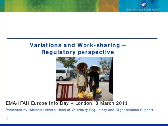 EMA/ IFAH Europe Info Day  London, 8 March 2013  Presented by:  Melanie Leivers, Head of