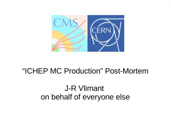 ICHEP MC Production Post-Mortem  J-R Vlimant  on behalf of everyone else  Disclaimer