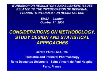 CONSIDERATIONS ON METHODOLOGY,  STUDY DESIGN AND STATISTICAL  APPROACHES  Gerard PONS, MD, PhD