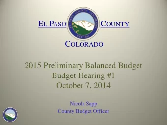 E L P ASO C OUNTY C OLORADO  2015 Preliminary Balanced Budget  Budget Hearing #1  October 7, 2014