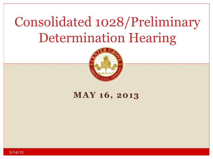 consolidated 1028 preliminary determination hearing