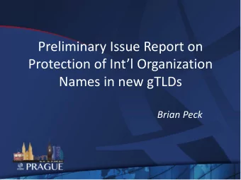 Preliminary Issue Report on  Protection of Intl Organization  Names in new gTLDs  Brian Peck